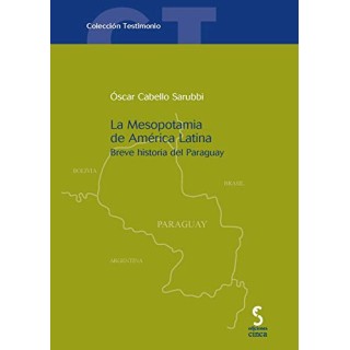 La Mesopotamia de América Latina: Breve historia del Paraguay.